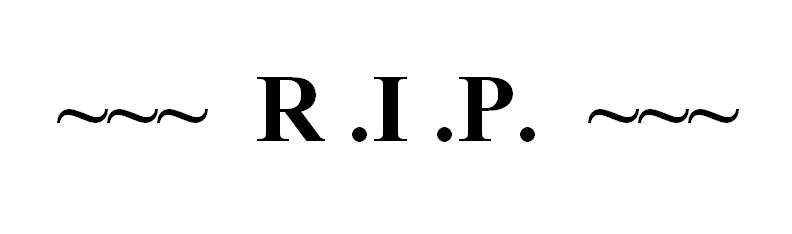 R.I.P..jpg.93cb49a885e2dcb2ad3a803522398389.jpg